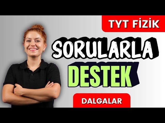 Sorularla TYT FİZİK -Dalgalar Soru Çözümü