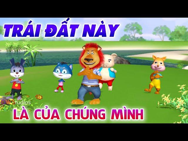Trái Đất Này Là Của Chúng Mình - Nhạc Thiếu Nhi Vui Nhộn Hay Nhất LU VÀ BUN