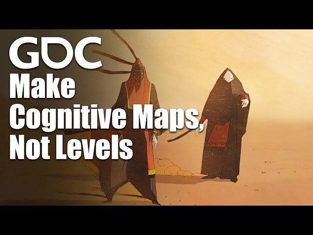 Stop Getting Lost: Make Cognitive Maps, Not Levels