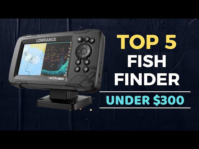 Top 5 Best Fish Finder under $300 Reviews in 2025