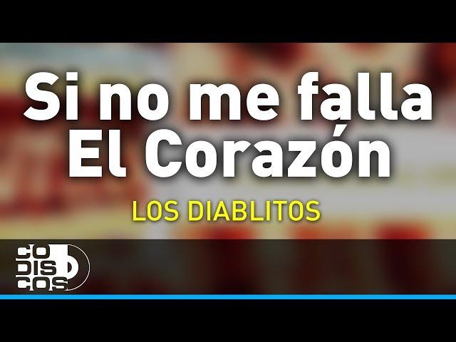 Si No Me Falla El Corazón, Los Diablitos - Audio