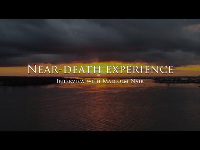 The near death experience of Malcolm Nair