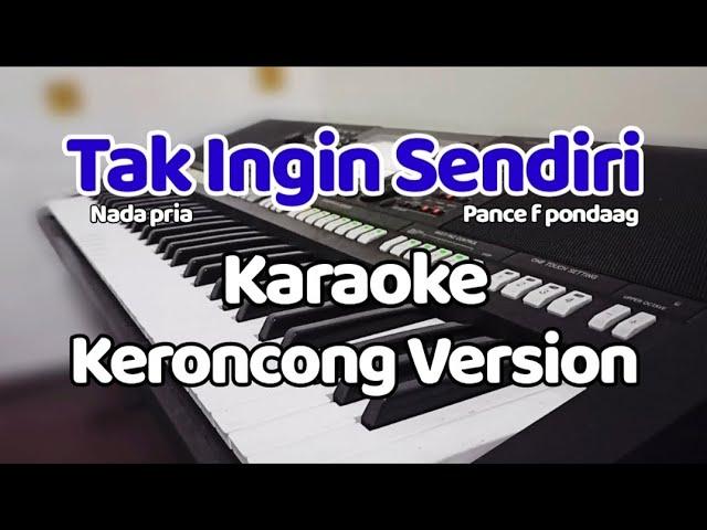 Tak Ingin Sendiri - Karaoke keroncong Nada pria