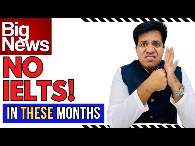 Big NEWS! No IELTS In These MONTHS