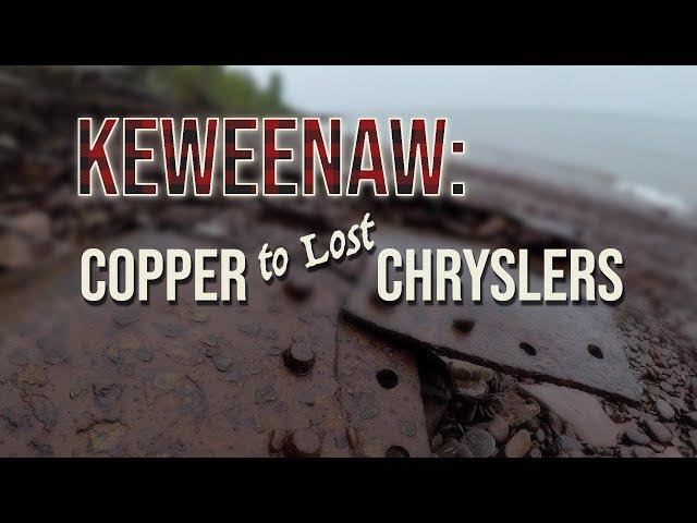 Keweenaw: Copper to Lost Chryslers