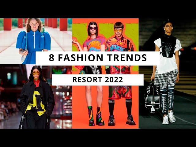 8 Fashion Trends I Resort 2022 Season