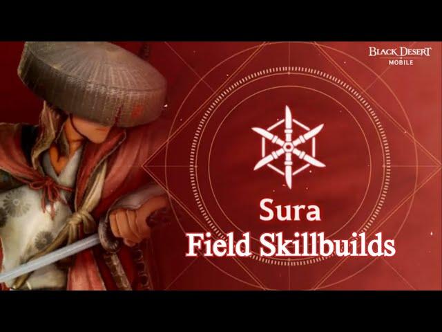 Sura | Field PVP/PVE Skillbuilds - Review【Black Desert Mobile】