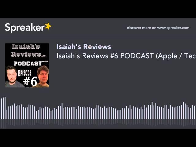 Isaiah's Reviews #6 PODCAST (Apple / Tech / Smartwatch / Movies)