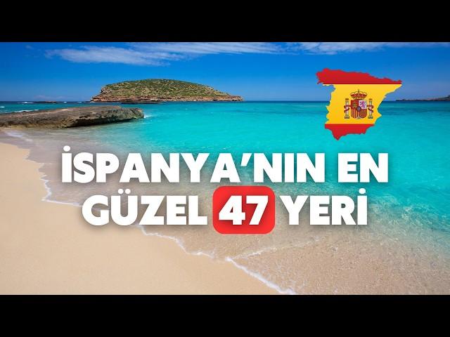 İspanya'nın en güzel 47 yeri : Ölmeden önce görmeniz gereken yerler