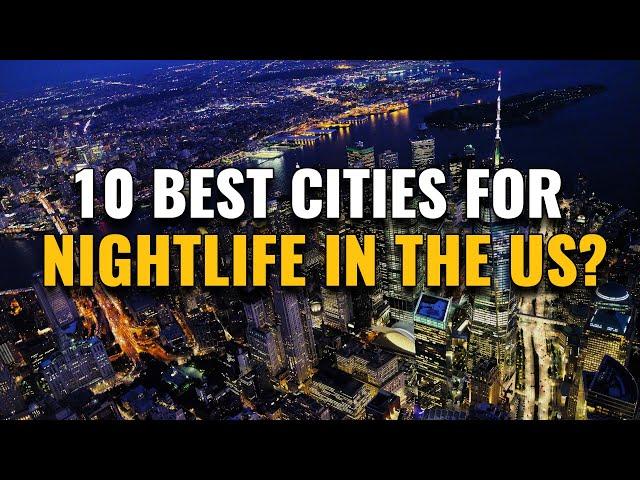 10 Best Cities for Nightlife in the United States (Party Cities)