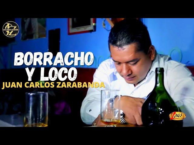 Juan Carlos Zarabanda - Borracho y Loco (Video Oficial)