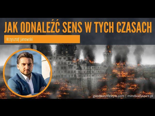 Jak odnaleźć sens w czasach niepewności? - Krzysztof Janowski