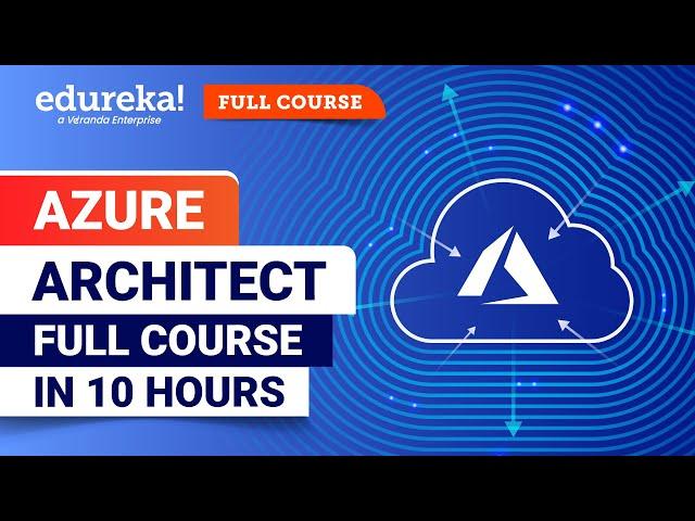 Azure Architect Full Course - 10 Hours | Learn Microsoft Azure | Azure For Beginners | Edureka