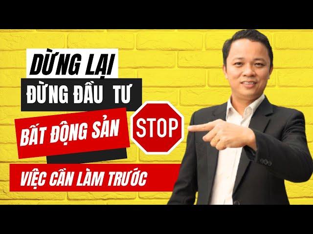 Dừng ngay ! Đừng đầu tư bất động sản: Đây là việc bạn cần phải làm trước !!! I Phạm Văn Nam