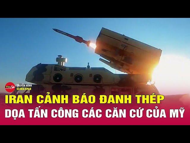 Iran cảnh báo sẽ đáp trả quyết liệt đòn không kích của Mỹ: Các căn cứ của Mỹ đã vào tầm ngắm?
