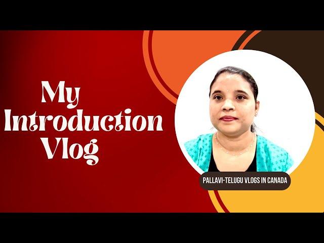 My introduction Vlog in Telugu|Youtube introduction video|By Pallavi-Telugu vlogs in Canada|