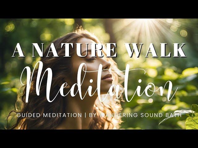 Awaken in Nature: A Mindful Nature Walk | 30 Minute Guided Meditation