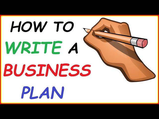 How To Write a Business Plan To Start Your Own Business (& Become Successful) - Entrepreneurship 101