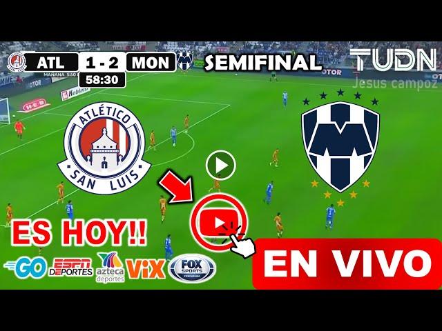 San Luis vs. Monterrey en vivo, donde ver, a que hora juega SEMIFINAL ida Atl San Luis vs. Monterrey