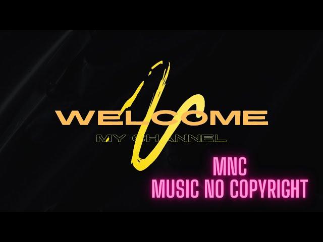 MNC Welcome to Music No Copyright