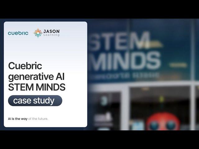 Cuebric Generative Al STEM Minds Case Study