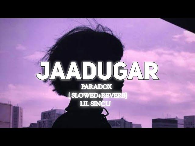 Jaadugar (Slowed+Reverb) | Paradox | Hustle 2.0