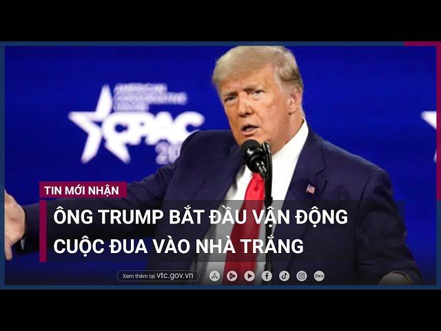 Ông Trump bắt đầu vận động cuộc đua vào Nhà Trắng năm 2024 | VTC Now