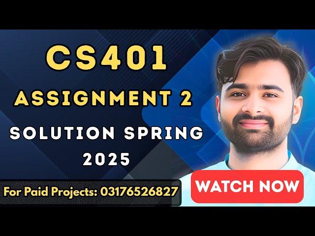 CS401 Assignment 2 Solution 2025 | 100% Correct & Easy Guide | VUBWN