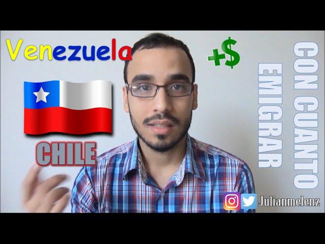 ¿Cuanto dinero necesito para emigrar de Venezuela a Chile?