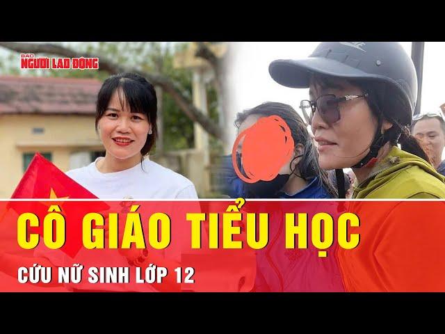 Khoảnh khắc cô giáo tiểu học lao xuống sông cứu nữ sinh lớp 12 | Tin tức