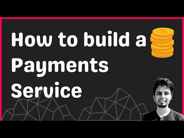 How to build a robust Payments service?