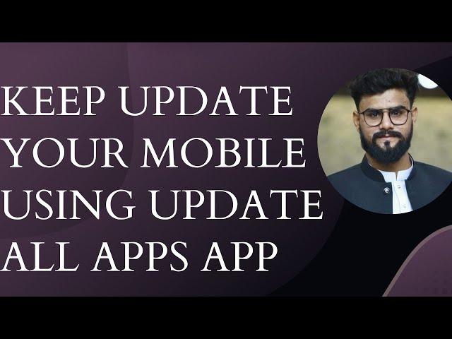 Keep Update Your Mobile Using Update All Apps App|Shayan Tech