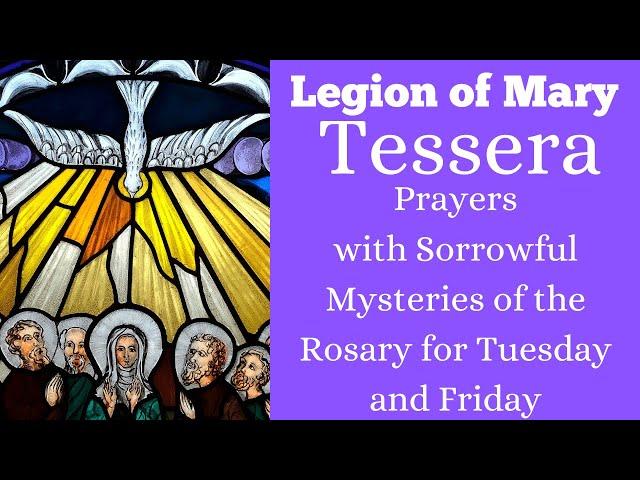 Legion of Mary Tessera Prayers Sorrowful Mysteries of the Rosary Tuesday and Friday