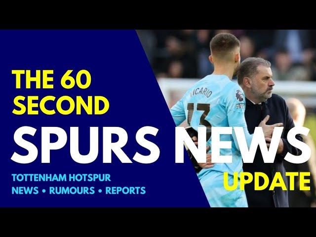 THE 60 SECOND SPURS NEWS UPDATE: Club to Sign a New Goalkeeper, Vicario Expected to Miss Months