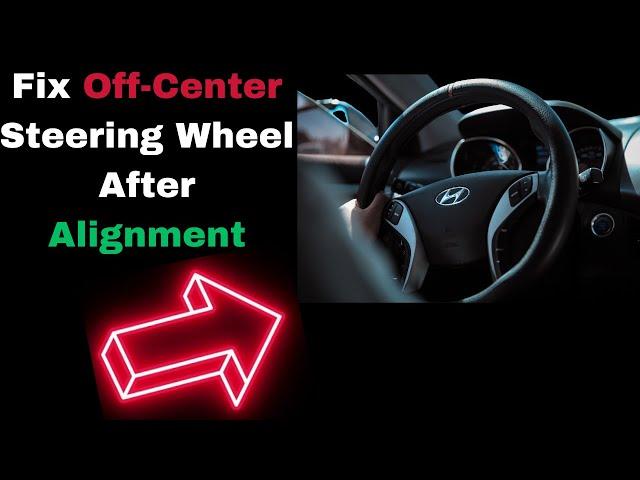 Steering Wheel Off Center after Alignment: Causes & Fix Explained