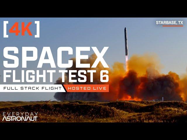 [4K] Starship Flight 6: Watch SpaceX launch Starship!