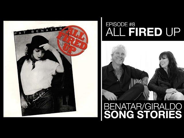 #8 - "All Fired Up" - Benatar/Giraldo Song Stories Contest