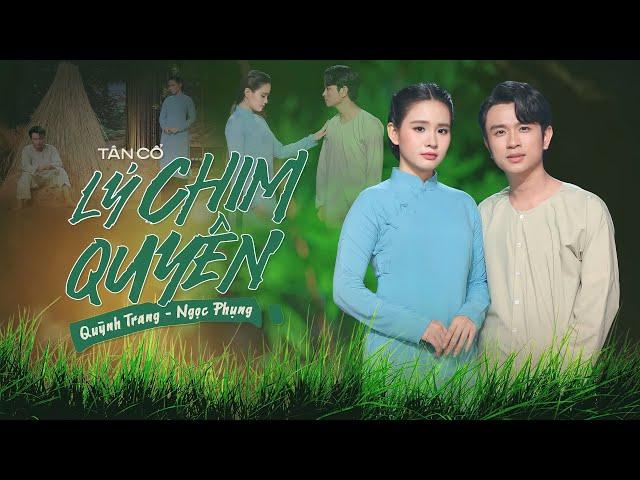 Tân cổ LÝ CHIM QUYÊN - Quỳnh Trang & Ngọc Phụng || TG: Viết Chung & Loan Thảo (Official MV)