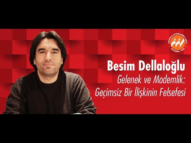 Besim Dellaloğlu - Gelenek ve Modernlik: Geçimsiz Bir İlişkinin Felsefesi