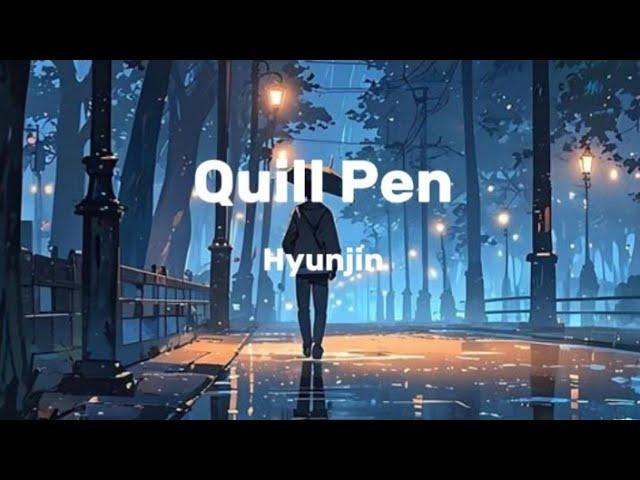 "Quill Pen" By Hyunjin lyrics + Rain