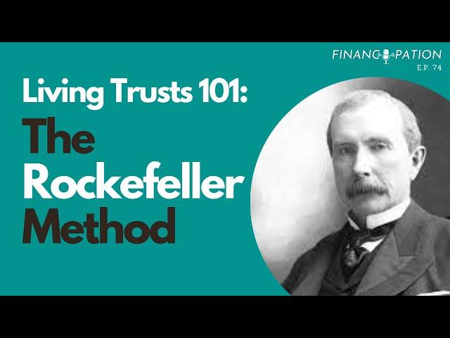 Living Trusts 101: The Rockefeller Method