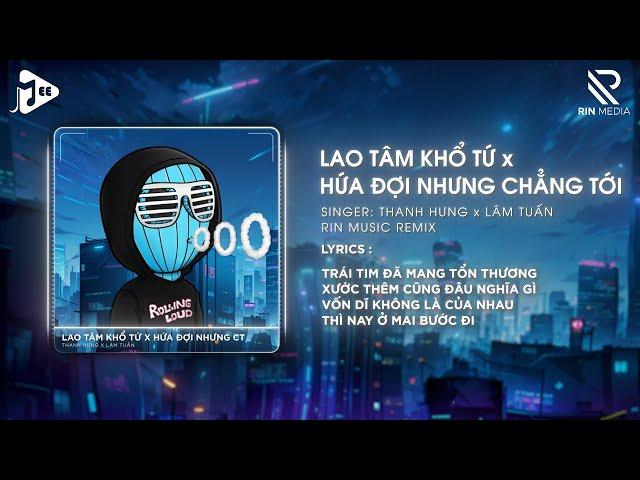 TOP 30 NHẠC REMIX TIKTOK ĐANG THỊNH HÀNH 2024 - Lao Tâm Khổ Tứ Remix, Hứa Đợi Nhưng Chẳng Tới Remix