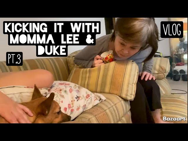 Kicking it with Momma Lee & Duke (pt.3) VLOG