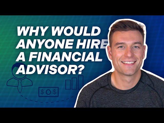 Why Would Anyone Hire a Financial Advisor?