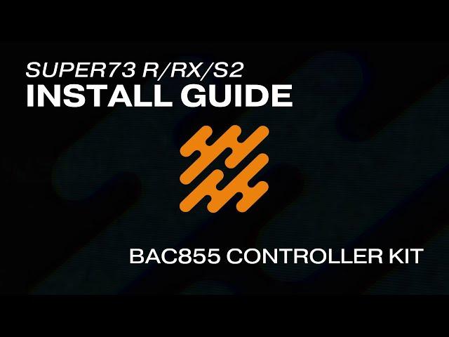 BAC855 Install Guide - Super73 R/RX/S2