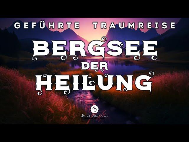 Heilung für Körper & Seele im Schlaf - Geführte Traumreise zum Bergsee in den Alpen | Meditation