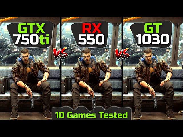 GTX 750 ti vs Rx 550 vs Gt 1030 | 10 Games Tested 