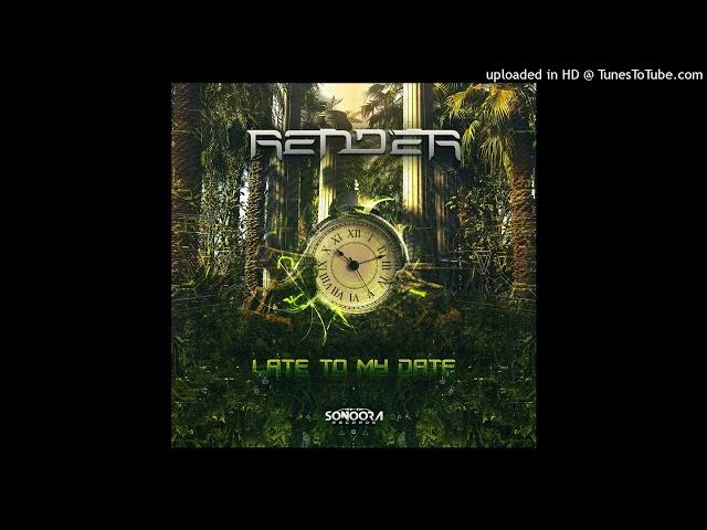 Render - Late of my Date