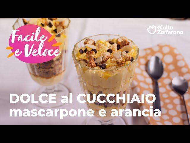 DOLCE al CUCCHIAIO MASCARPONE e ARANCIA: FACILE, VELOCE e GOLOSISSIMO