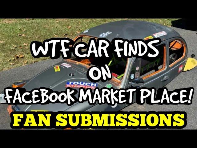 WTF CAR FINDS ON FACEBOOK MARKET PLACE! Ep27